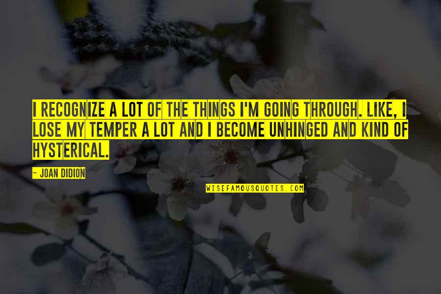 Ayche Fb Quotes By Joan Didion: I recognize a lot of the things I'm Ayche Fb Quotes By Joan Didion: I recognize a lot of the things I'm