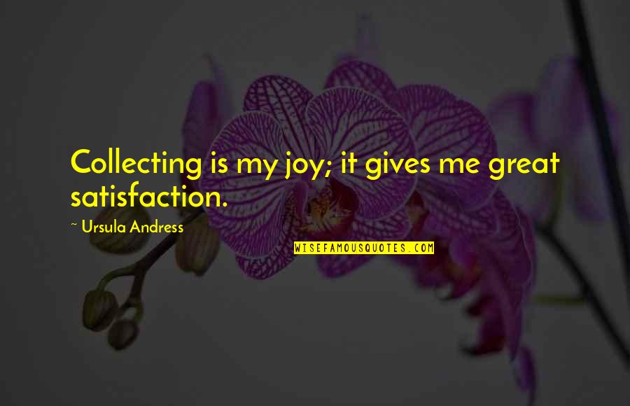Ayche Fb Quotes By Ursula Andress: Collecting is my joy; it gives me great Ayche Fb Quotes By Ursula Andress: Collecting is my joy; it gives me great