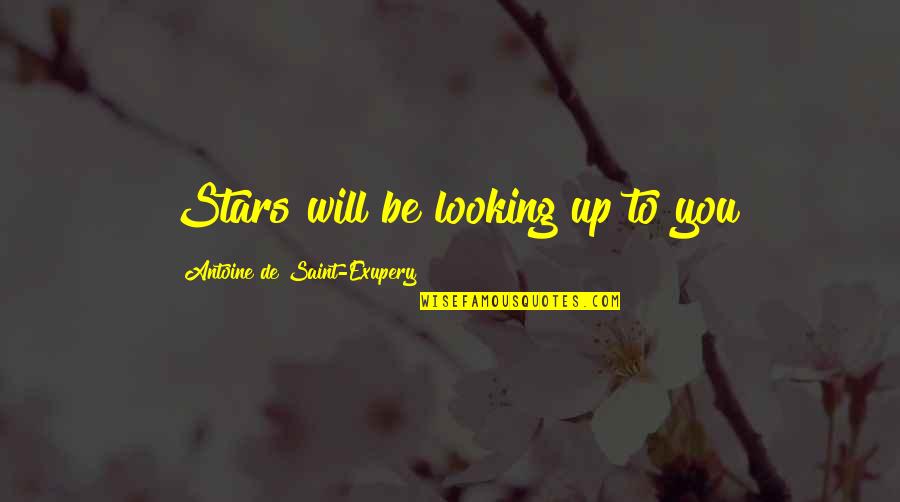 Aydaki Sil Et Quotes By Antoine De Saint-Exupery: Stars will be looking up to you