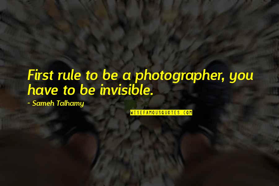 Aydan Girlfriend Quotes By Sameh Talhamy: First rule to be a photographer, you have Aydan Girlfriend Quotes By Sameh Talhamy: First rule to be a photographer, you have