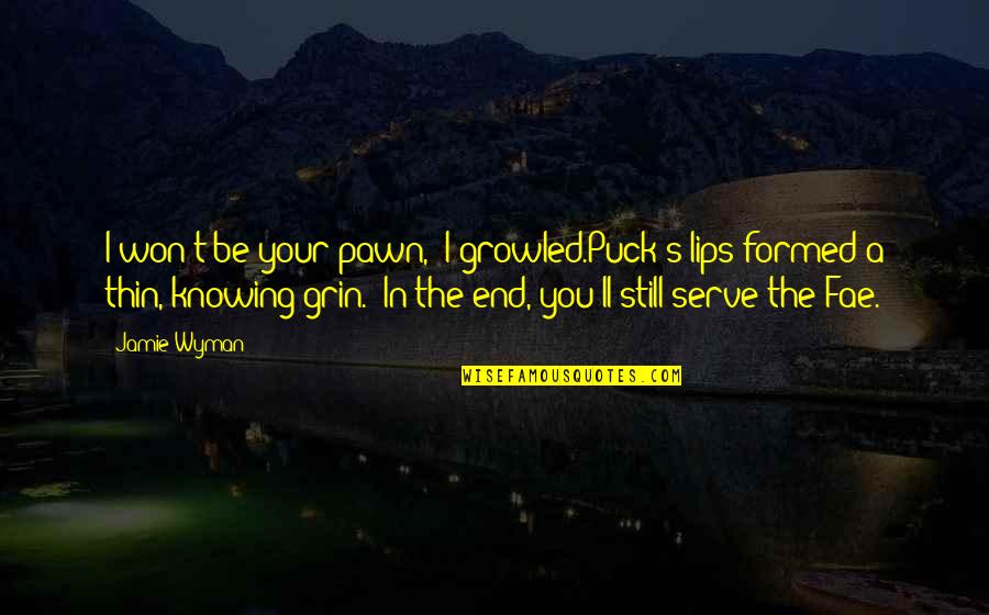 Aydar Zeytin Quotes By Jamie Wyman: I won't be your pawn," I growled.Puck's lips Aydar Zeytin Quotes By Jamie Wyman: I won't be your pawn," I growled.Puck's lips