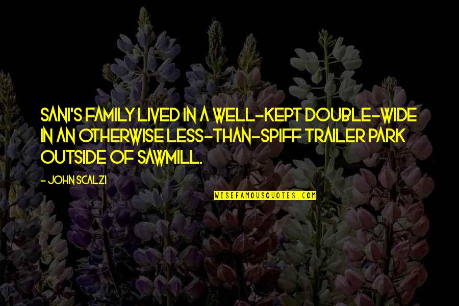 Ayden Quotes By John Scalzi: Sani's family lived in a well-kept double-wide in