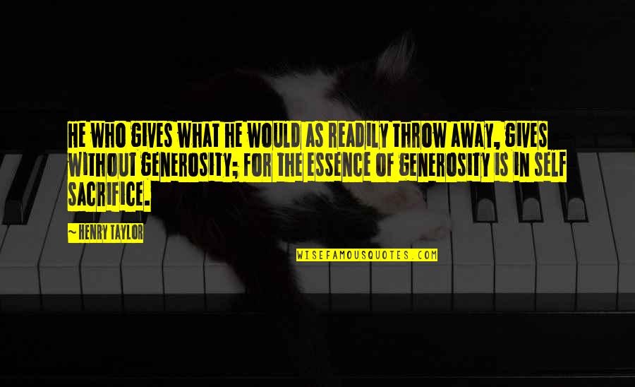 Aydon Nails Quotes By Henry Taylor: He who gives what he would as readily Aydon Nails Quotes By Henry Taylor: He who gives what he would as readily