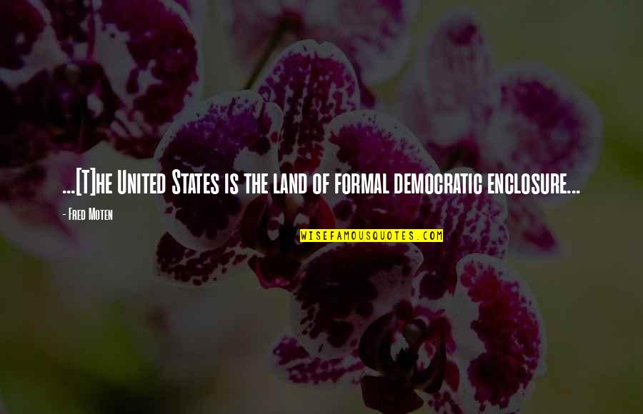 Aye Khuda Quotes By Fred Moten: ...[T]he United States is the land of formal