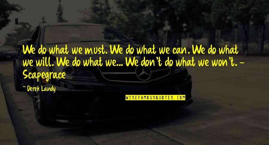 Ayel Quotes By Derek Landy: We do what we must. We do what