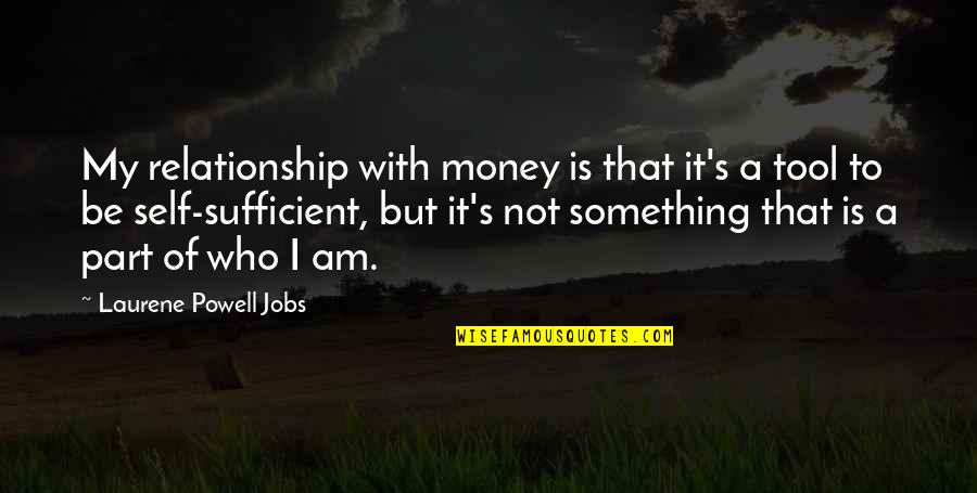 Ayemenem Quotes By Laurene Powell Jobs: My relationship with money is that it's a