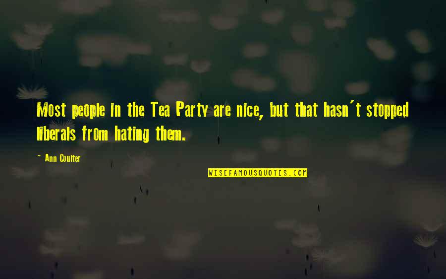 Ayeshah Johnson Quotes By Ann Coulter: Most people in the Tea Party are nice, Ayeshah Johnson Quotes By Ann Coulter: Most people in the Tea Party are nice,