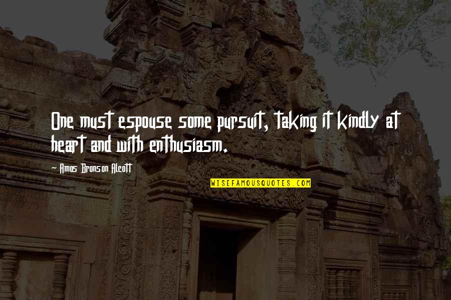 Ayestaran Quotes By Amos Bronson Alcott: One must espouse some pursuit, taking it kindly Ayestaran Quotes By Amos Bronson Alcott: One must espouse some pursuit, taking it kindly