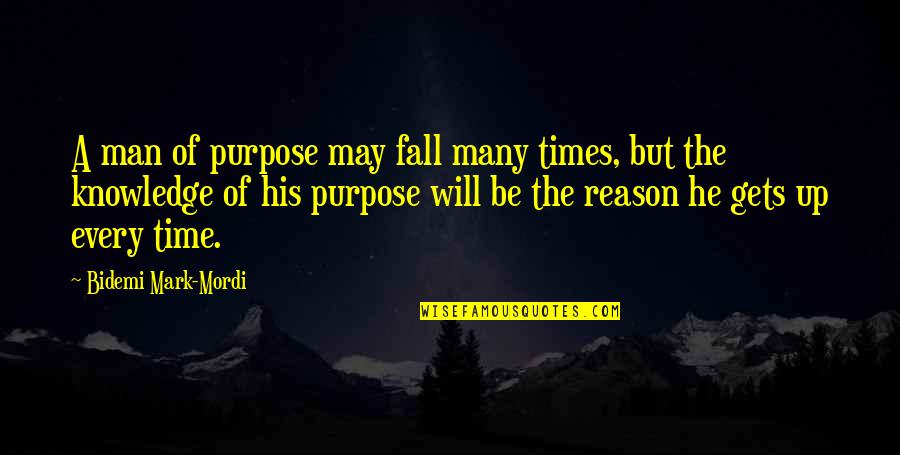 Ayestaran Quotes By Bidemi Mark-Mordi: A man of purpose may fall many times,