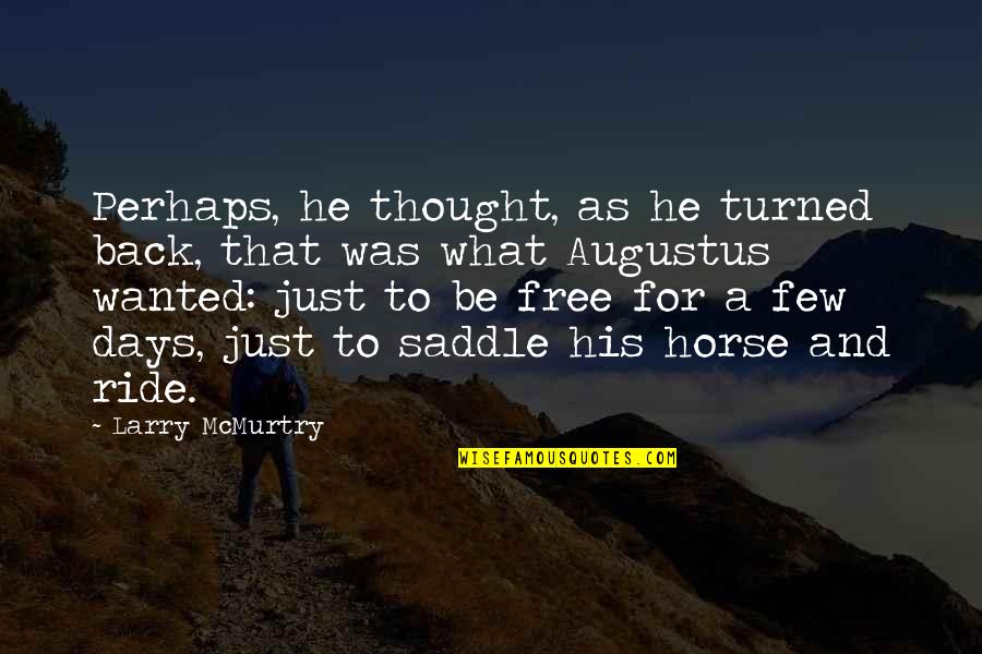 Ayestaran Quotes By Larry McMurtry: Perhaps, he thought, as he turned back, that Ayestaran Quotes By Larry McMurtry: Perhaps, he thought, as he turned back, that