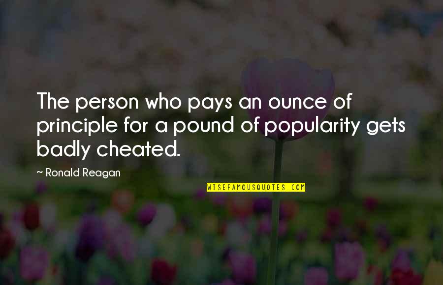 Ayestaran Quotes By Ronald Reagan: The person who pays an ounce of principle Ayestaran Quotes By Ronald Reagan: The person who pays an ounce of principle