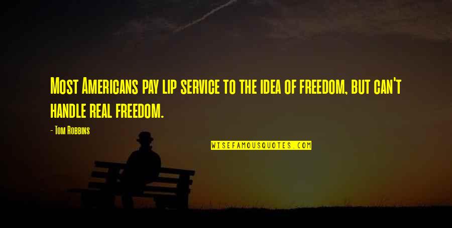 Ayestaran Quotes By Tom Robbins: Most Americans pay lip service to the idea