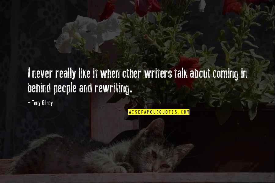 Ayewo Quotes By Tony Gilroy: I never really like it when other writers Ayewo Quotes By Tony Gilroy: I never really like it when other writers