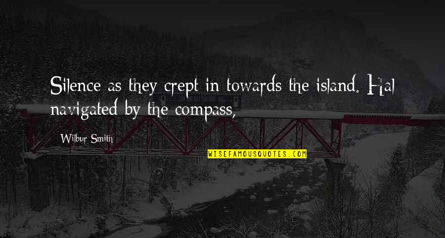 Ayewo Quotes By Wilbur Smith: Silence as they crept in towards the island.