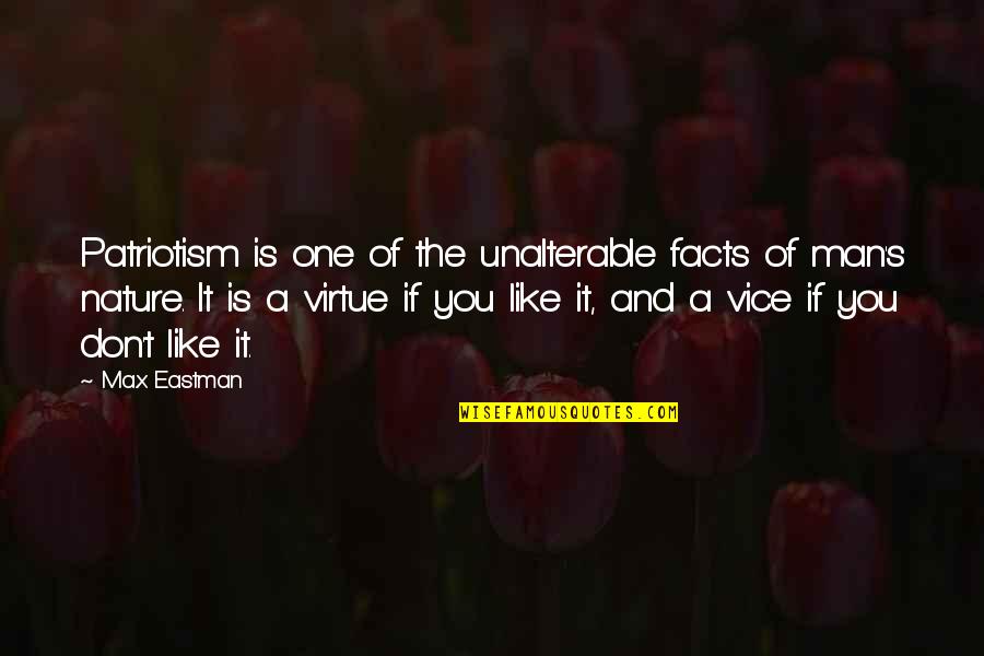 Ayg L Aydin Yazilari Quotes By Max Eastman: Patriotism is one of the unalterable facts of Ayg L Aydin Yazilari Quotes By Max Eastman: Patriotism is one of the unalterable facts of