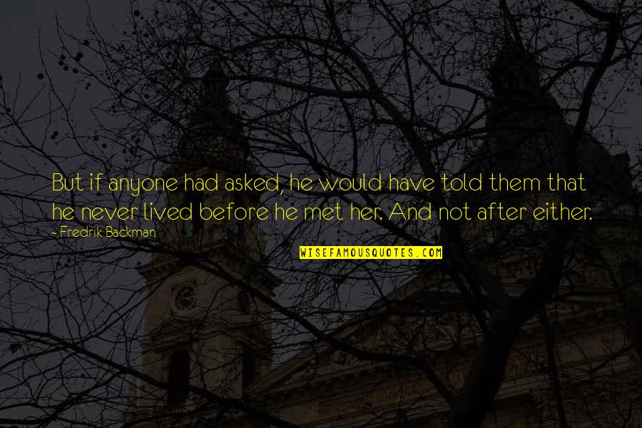 Aygila Quotes By Fredrik Backman: But if anyone had asked, he would have Aygila Quotes By Fredrik Backman: But if anyone had asked, he would have