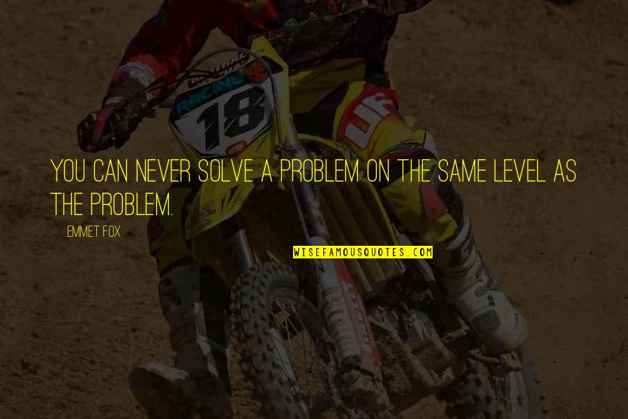 Aygtraining Quotes By Emmet Fox: You can never solve a problem on the