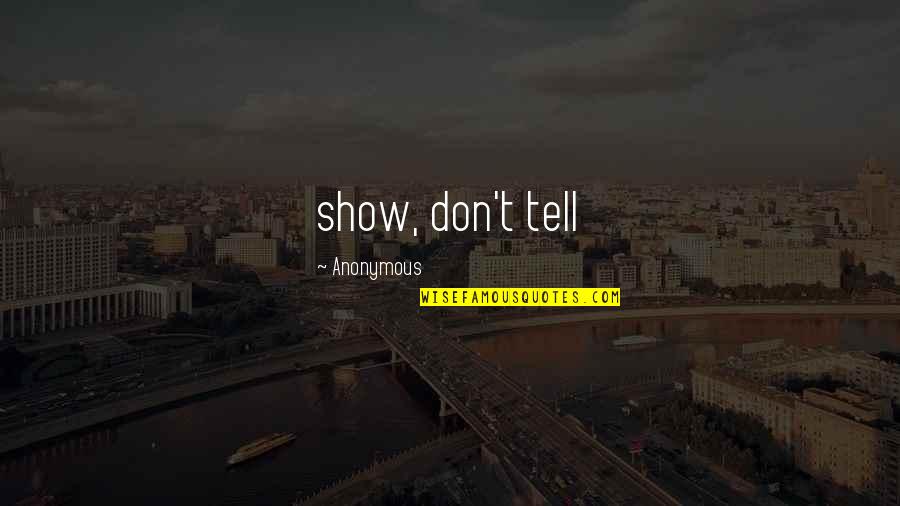 Aykiz Quotes By Anonymous: show, don't tell