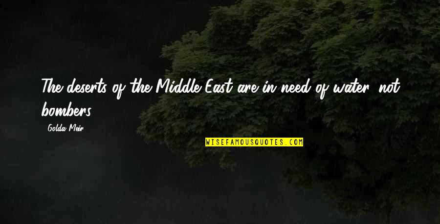 Aylak Quotes By Golda Meir: The deserts of the Middle East are in