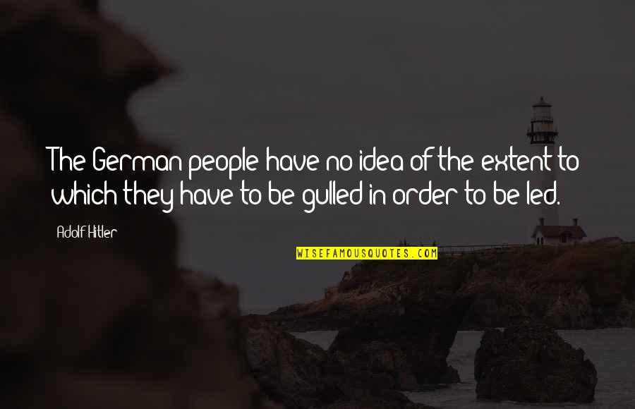 Ayleen 5 Quotes By Adolf Hitler: The German people have no idea of the