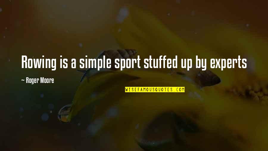 Ayleen 5 Quotes By Roger Moore: Rowing is a simple sport stuffed up by