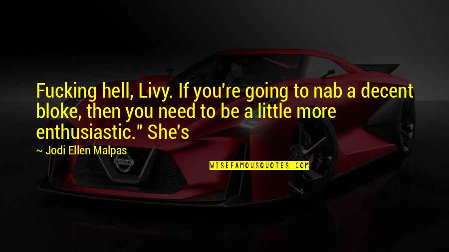 Ayleen Lopez Quotes By Jodi Ellen Malpas: Fucking hell, Livy. If you're going to nab