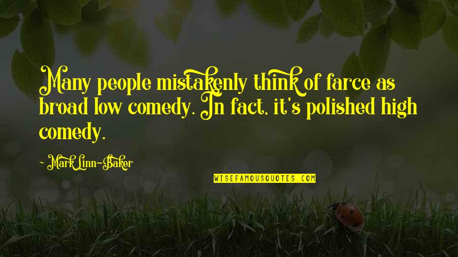 Ayler Albert Quotes By Mark Linn-Baker: Many people mistakenly think of farce as broad Ayler Albert Quotes By Mark Linn-Baker: Many people mistakenly think of farce as broad