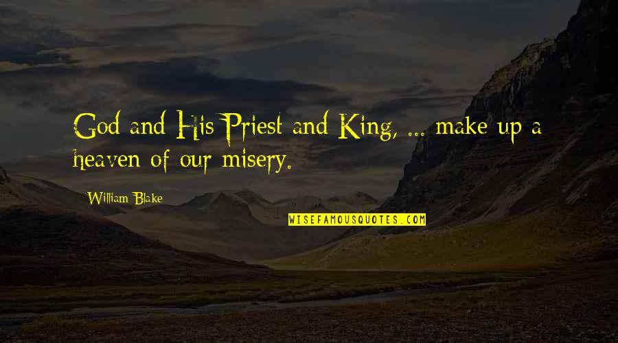 Ayler Albert Quotes By William Blake: God and His Priest and King, ... make