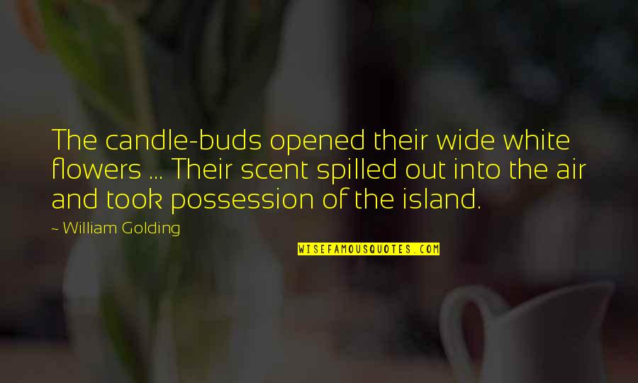 Aylp 2018 Quotes By William Golding: The candle-buds opened their wide white flowers ...