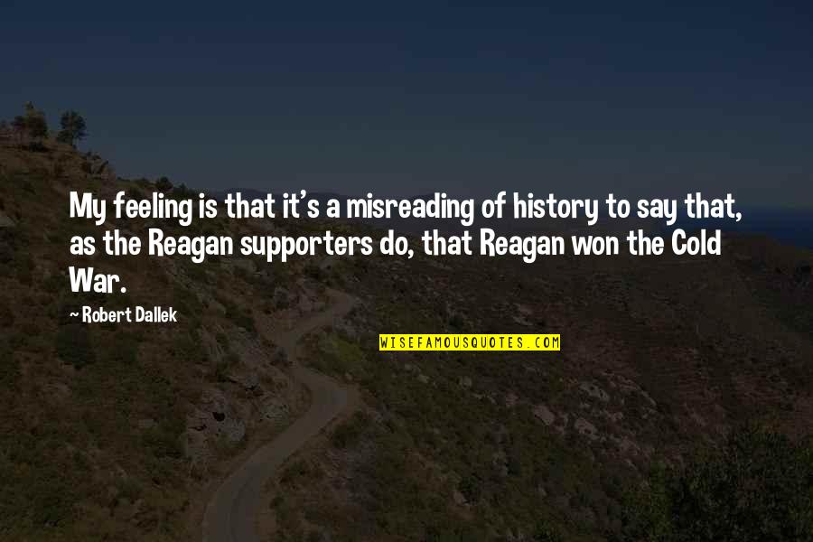 Aymaras Imagenes Quotes By Robert Dallek: My feeling is that it's a misreading of