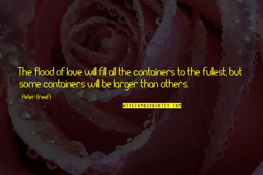 Aymestrey Quotes By Peter Kreeft: The flood of love will fill all the Aymestrey Quotes By Peter Kreeft: The flood of love will fill all the