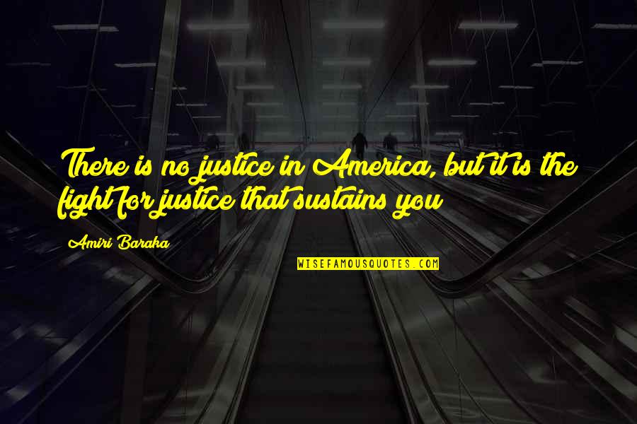 Aymore Quotes By Amiri Baraka: There is no justice in America, but it