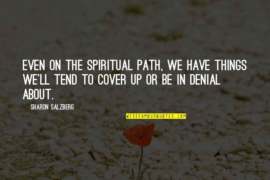Ayn Rand Anthem Light Quotes By Sharon Salzberg: Even on the spiritual path, we have things Ayn Rand Anthem Light Quotes By Sharon Salzberg: Even on the spiritual path, we have things