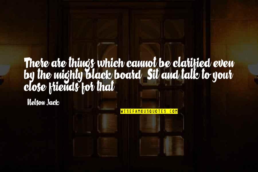 Aynadaki Y Z N N Quotes By Nelson Jack: There are things which cannot be clarified even Aynadaki Y Z N N Quotes By Nelson Jack: There are things which cannot be clarified even