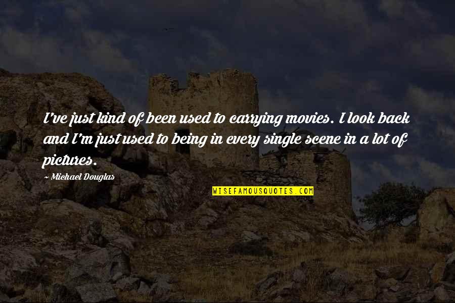Aynatx Quotes By Michael Douglas: I've just kind of been used to carrying
