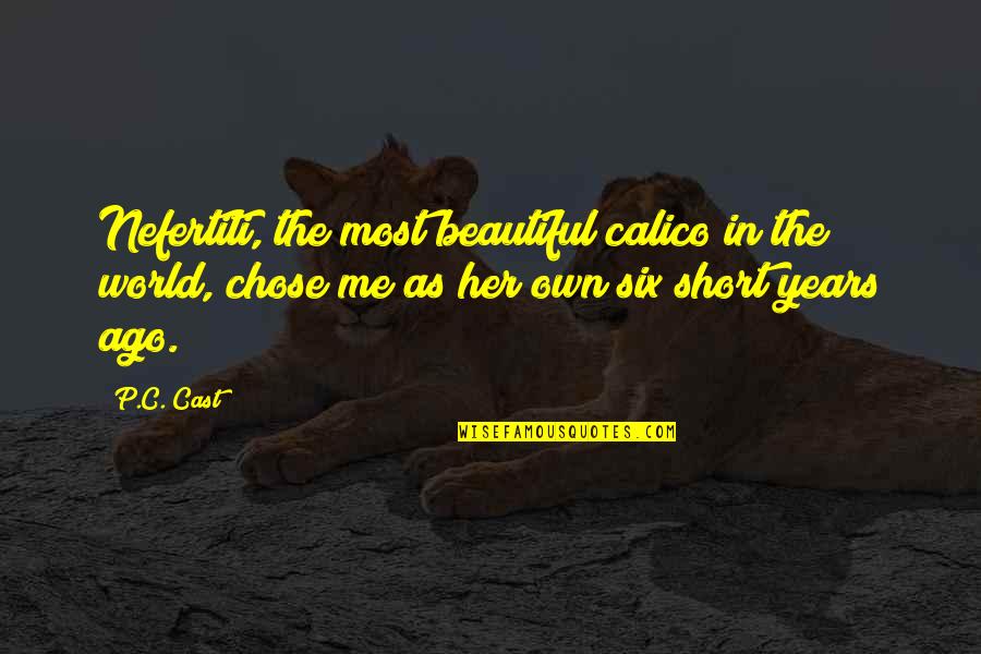 Aynatx Quotes By P.C. Cast: Nefertiti, the most beautiful calico in the world,
