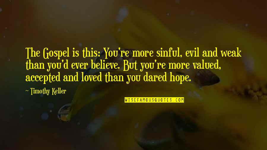 Aynur Aydin Quotes By Timothy Keller: The Gospel is this: You're more sinful, evil