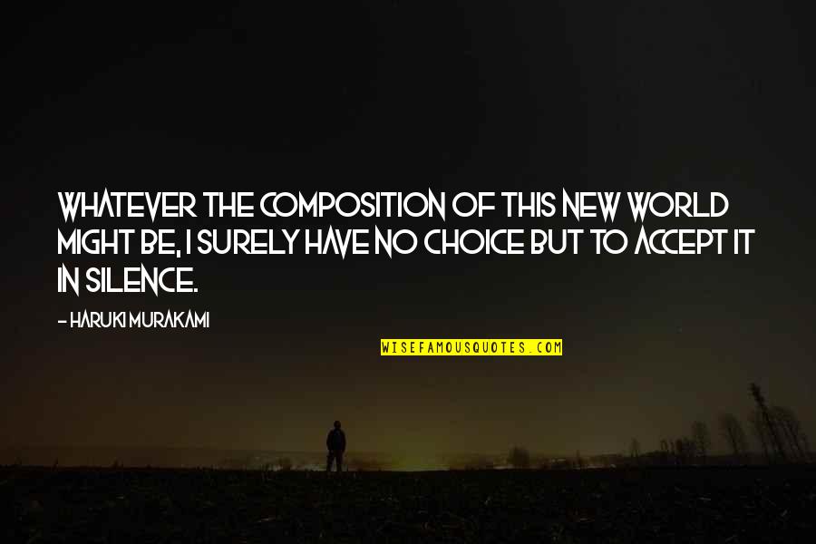 Ayoade Mandalorian Quotes By Haruki Murakami: Whatever the composition of this new world might Ayoade Mandalorian Quotes By Haruki Murakami: Whatever the composition of this new world might