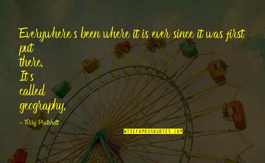 Ayobo Quotes By Terry Pratchett: Everywhere's been where it is ever since it Ayobo Quotes By Terry Pratchett: Everywhere's been where it is ever since it
