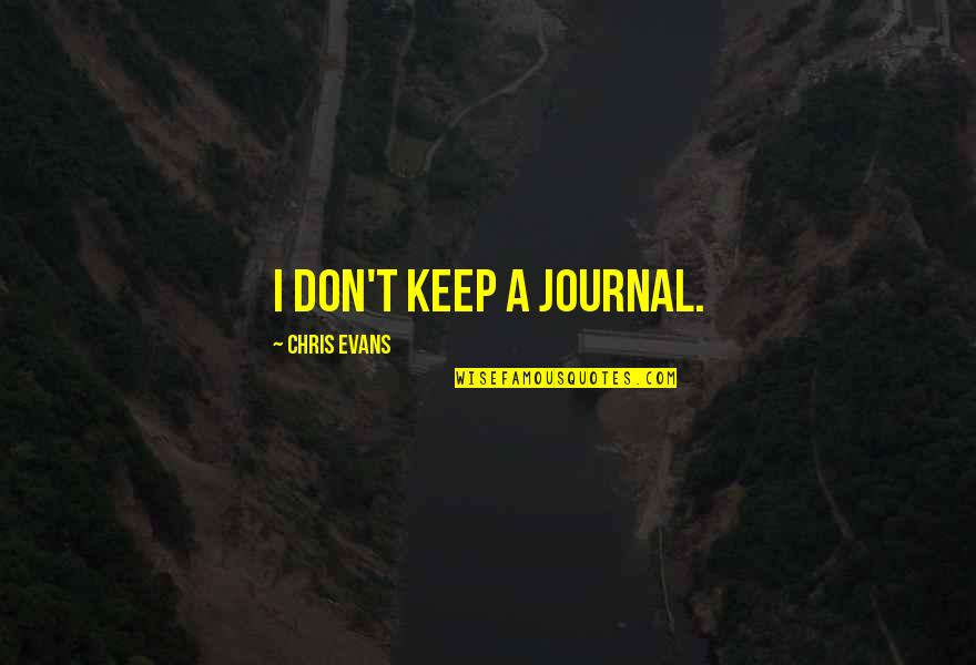 Ayodele Drum Quotes By Chris Evans: I don't keep a journal.