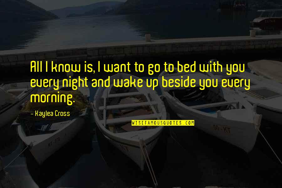 Ayoko Na Sayo Quotes By Kaylea Cross: All I know is, I want to go