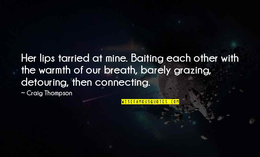 Ayoko Nang Magmahal Quotes By Craig Thompson: Her lips tarried at mine. Baiting each other