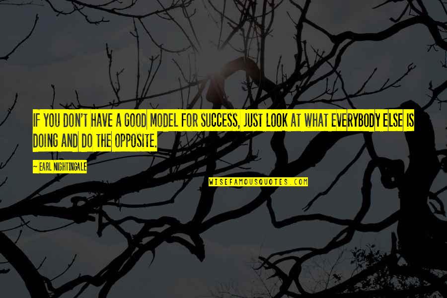 Ayoko Nang Magmahal Quotes By Earl Nightingale: If you don't have a good model for