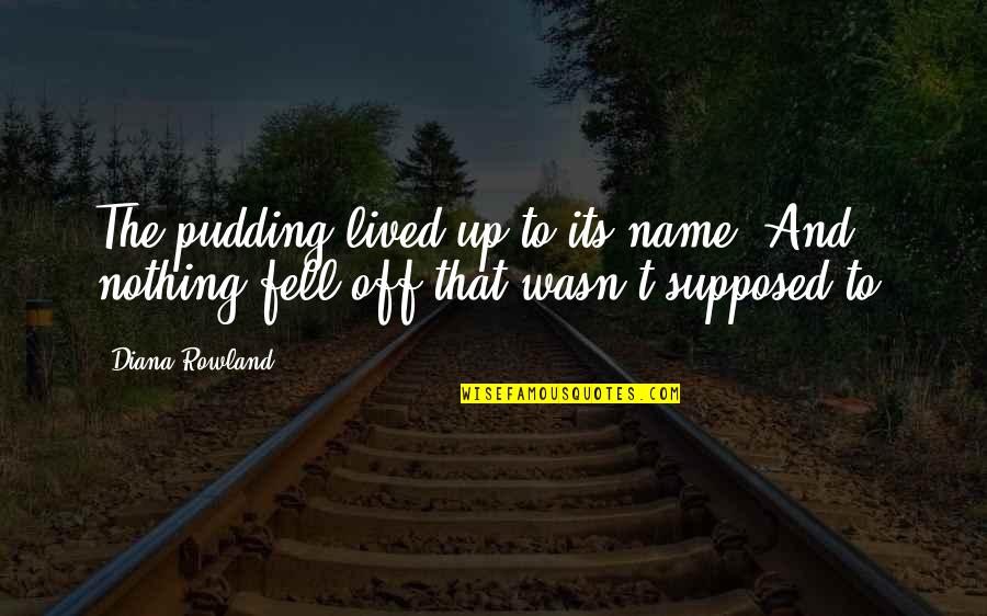 Ayoko Ng Umasa Quotes By Diana Rowland: The pudding lived up to its name. And