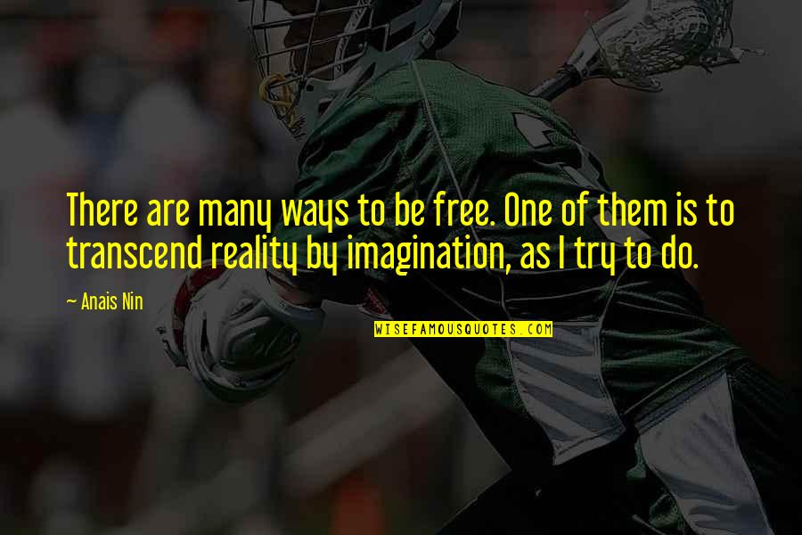 Ayokunle Ipaye Quotes By Anais Nin: There are many ways to be free. One Ayokunle Ipaye Quotes By Anais Nin: There are many ways to be free. One