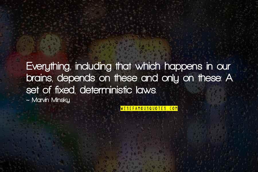 Ayonte Quotes By Marvin Minsky: Everything, including that which happens in our brains, Ayonte Quotes By Marvin Minsky: Everything, including that which happens in our brains,