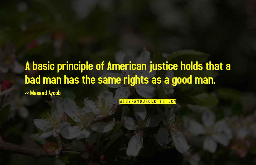 Ayoob Quotes By Massad Ayoob: A basic principle of American justice holds that