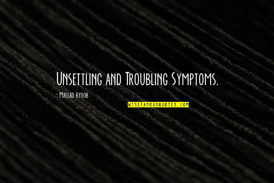 Ayoob Quotes By Massad Ayoob: Unsettling and Troubling Symptoms.