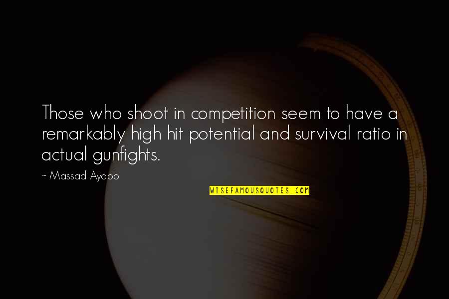 Ayoob Quotes By Massad Ayoob: Those who shoot in competition seem to have