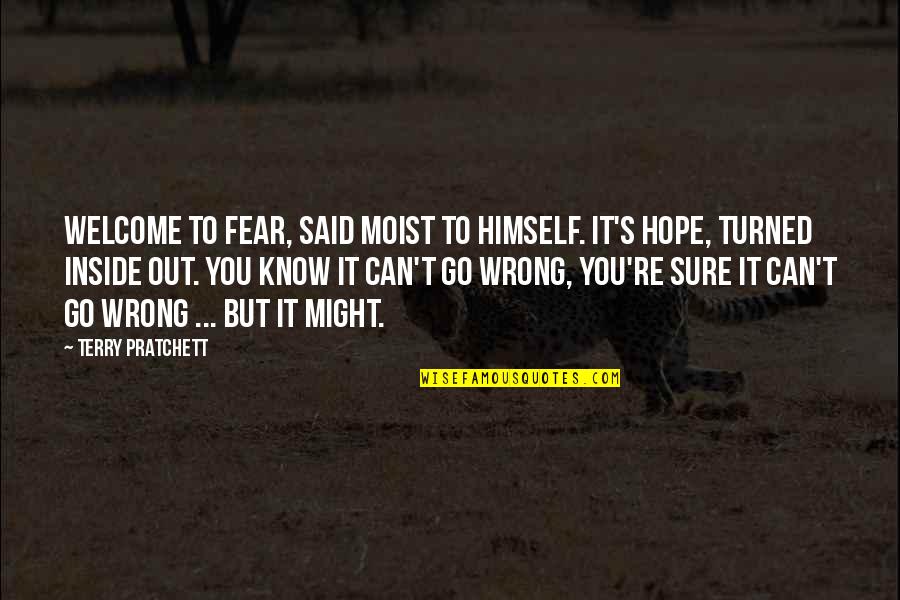 Ayorinde Akinrinlola Quotes By Terry Pratchett: Welcome to fear, said Moist to himself. It's Ayorinde Akinrinlola Quotes By Terry Pratchett: Welcome to fear, said Moist to himself. It's
